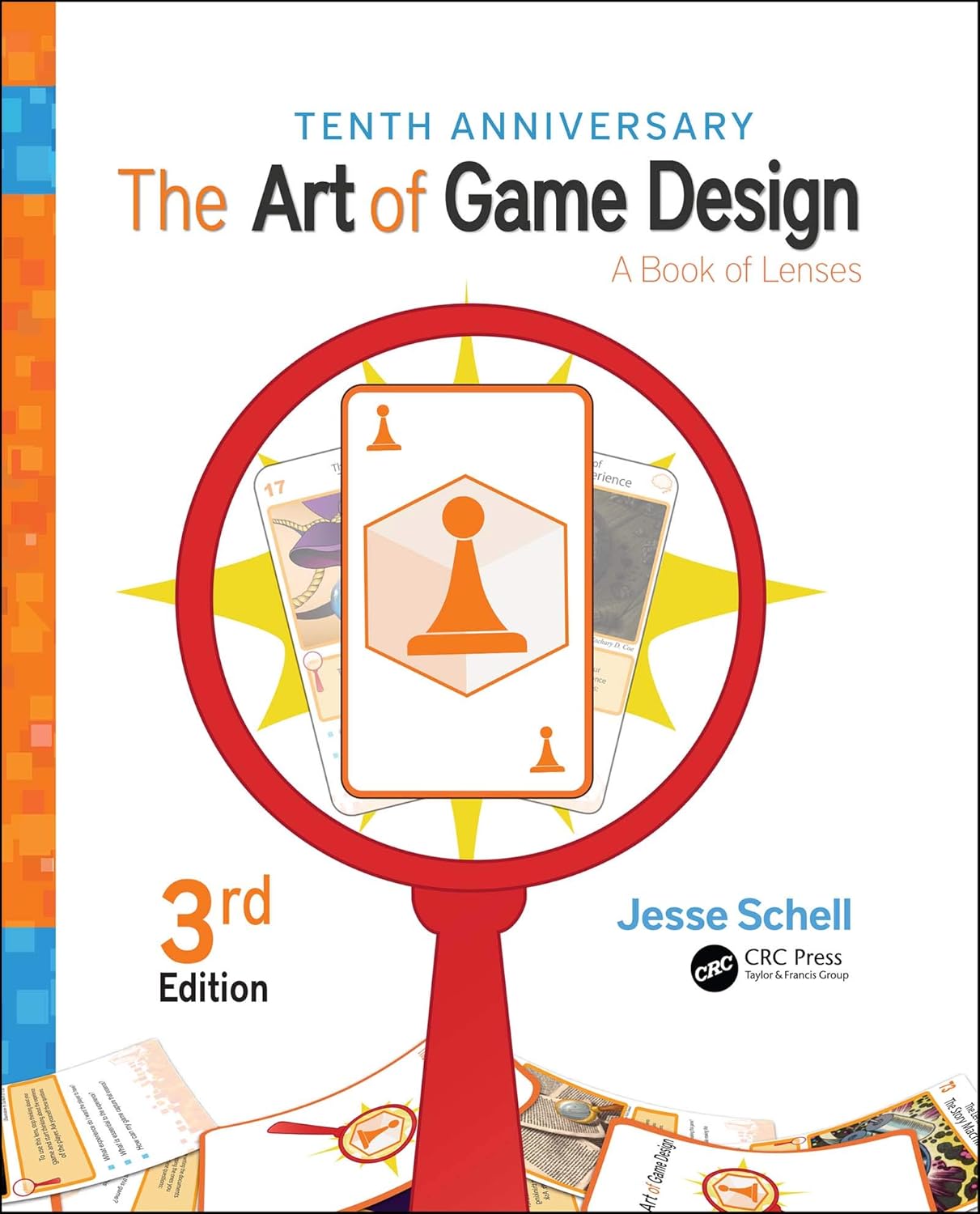 The Art of Game Design: A Book of Lenses by Jesse Schell, offering over 100 lenses for analyzing game design principles with examples from VR, AR, Uncharted 4, The Last of Us, Free to Play, hybrid, and transformational games.
