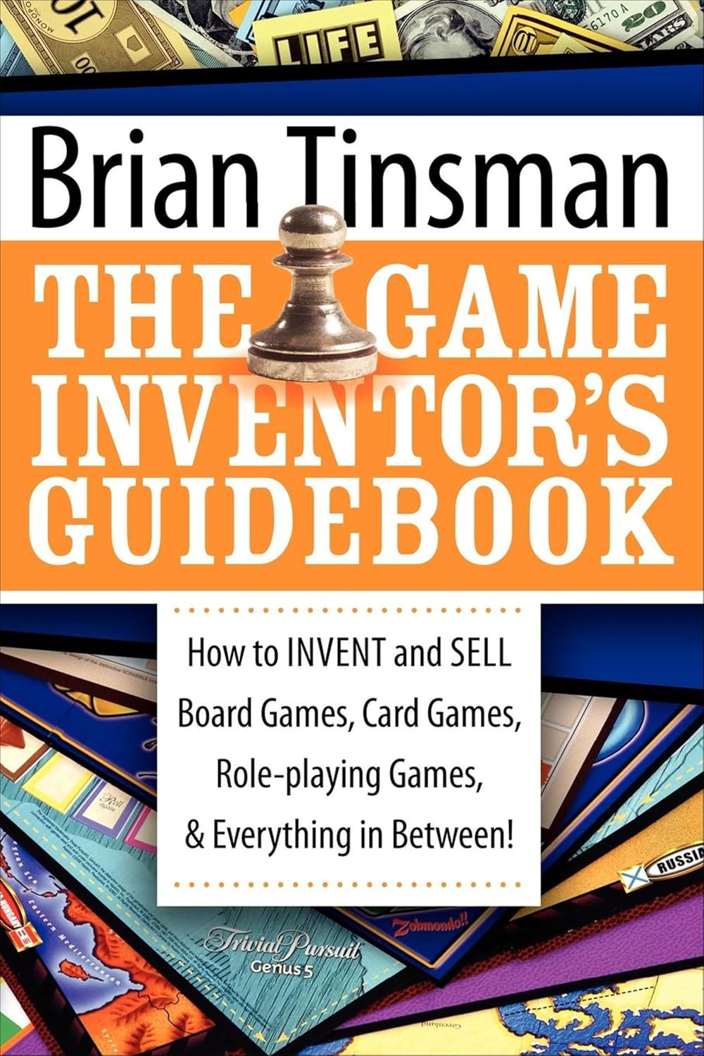 The Game Inventor's Guidebook by Brian Tinsman, a practical guide to inventing and selling board games, card games, role-playing games, and tabletop games, with step-by-step advice from a former Hasbro and Wizards of the Coast game design manager.
