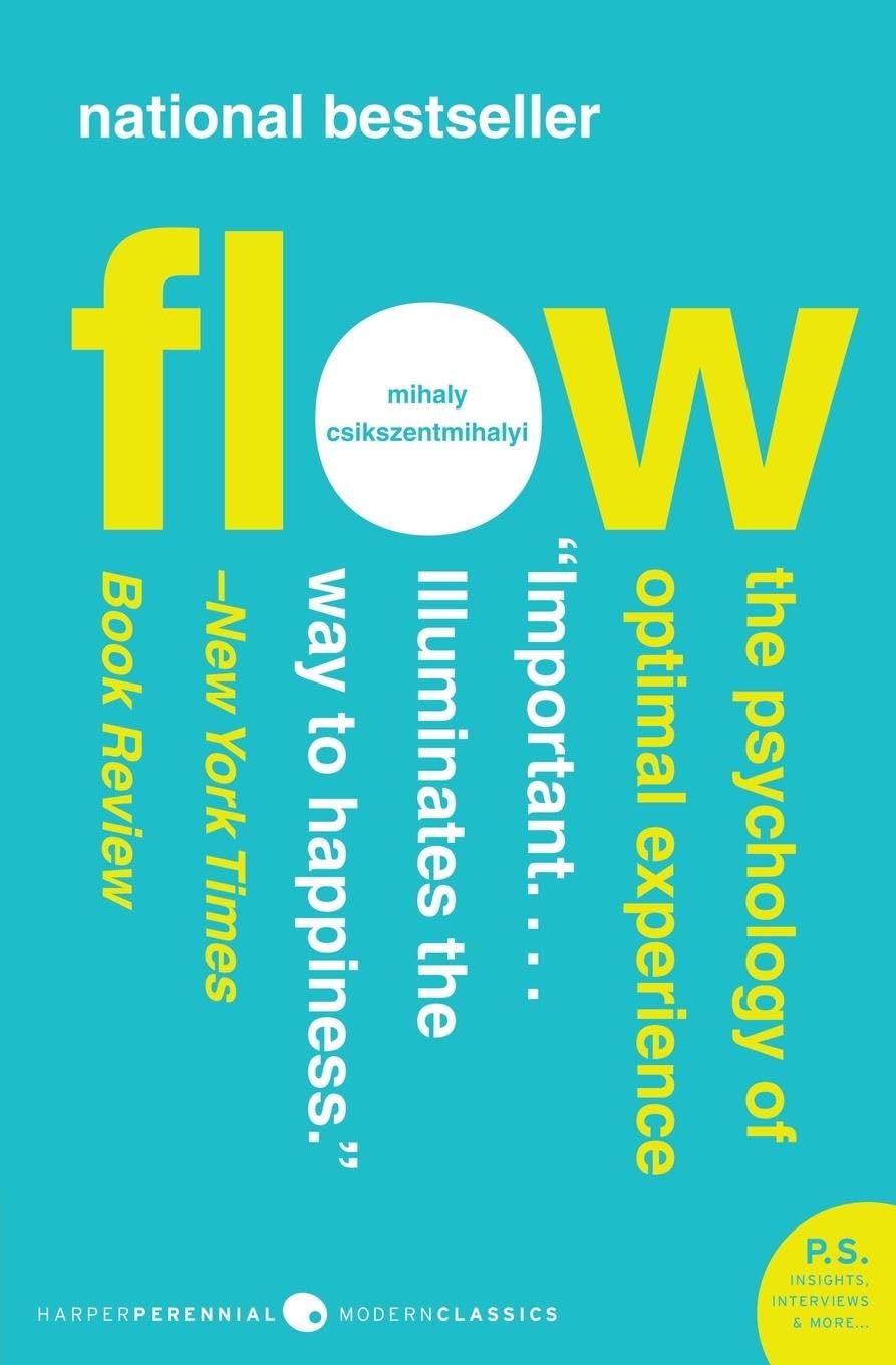 Flow: The Psychology of Optimal Experience by Mihaly Csikszentmihalyi, a classic psychology and self-development book exploring the concept of flow, the state of complete immersion and satisfaction in creative and challenging activities.
