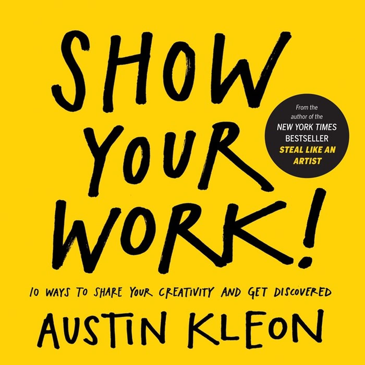 Show Your Work! by Austin Kleon, a self-development and creativity book that teaches artists and creators how to share their process, build an audience, and gain visibility by being open and generous with their work.
