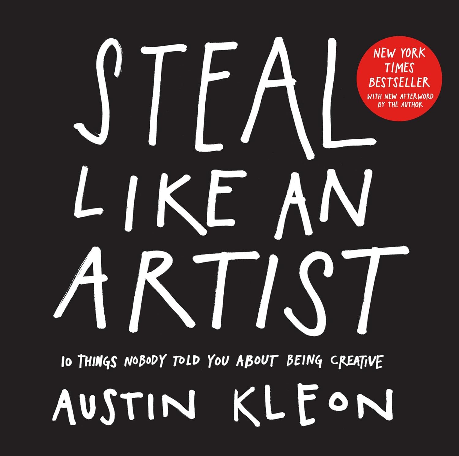 Steal Like an Artist by Austin Kleon, a creative self-development book that encourages artists and creators to embrace influence, remix ideas, and unlock originality through inspiration and practice.
